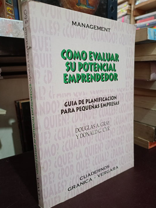 COMO EVALUAR SU POTENCIAL EMPRENDEDOR POR DOUGLAS A. GRAY Y DONALD G. CYR USADO ADMIN LITERARIO 305