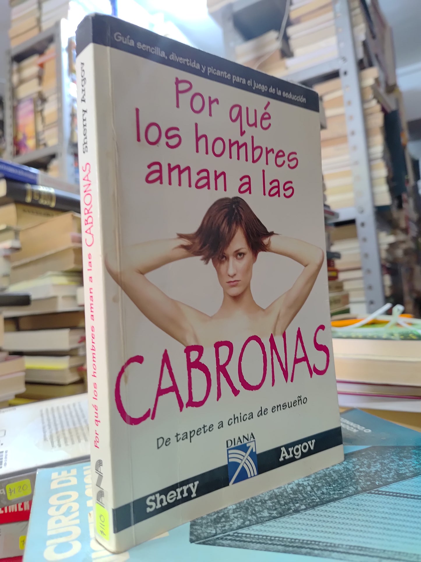 POR QUE LOS HOMBRES AMAN A LAS CABRONAS POR SHERRY ARGOV USADO SUP PERSONAL JUAREZ 507