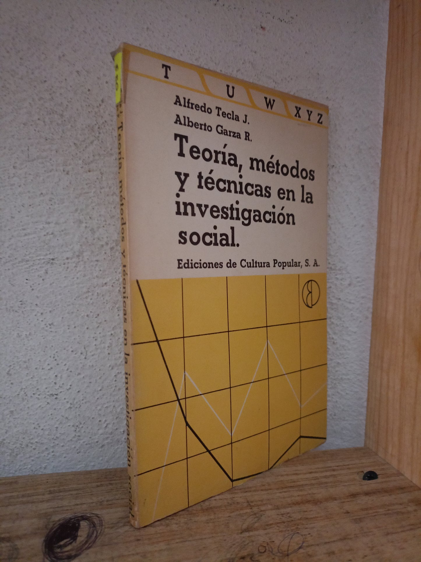 TEORÍA MÉTODOS Y TÉCNICAS EN LA INVESTIGACIÓN SOCIAL POR ALFREDO TECLA J. Y ALBERTO GARZA R. USADO EDUCACIÓN LITERARIO 305