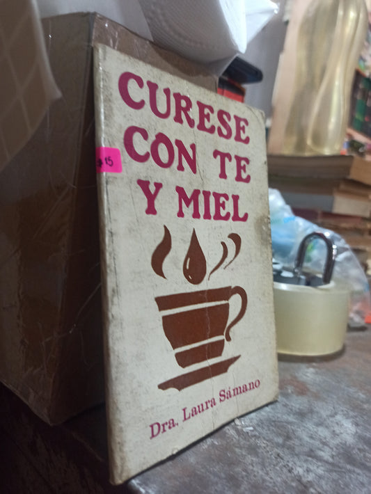 CURESE CON TÉ Y MIEL POR LAURA SAMANO USADO SALUD ALDAMA
