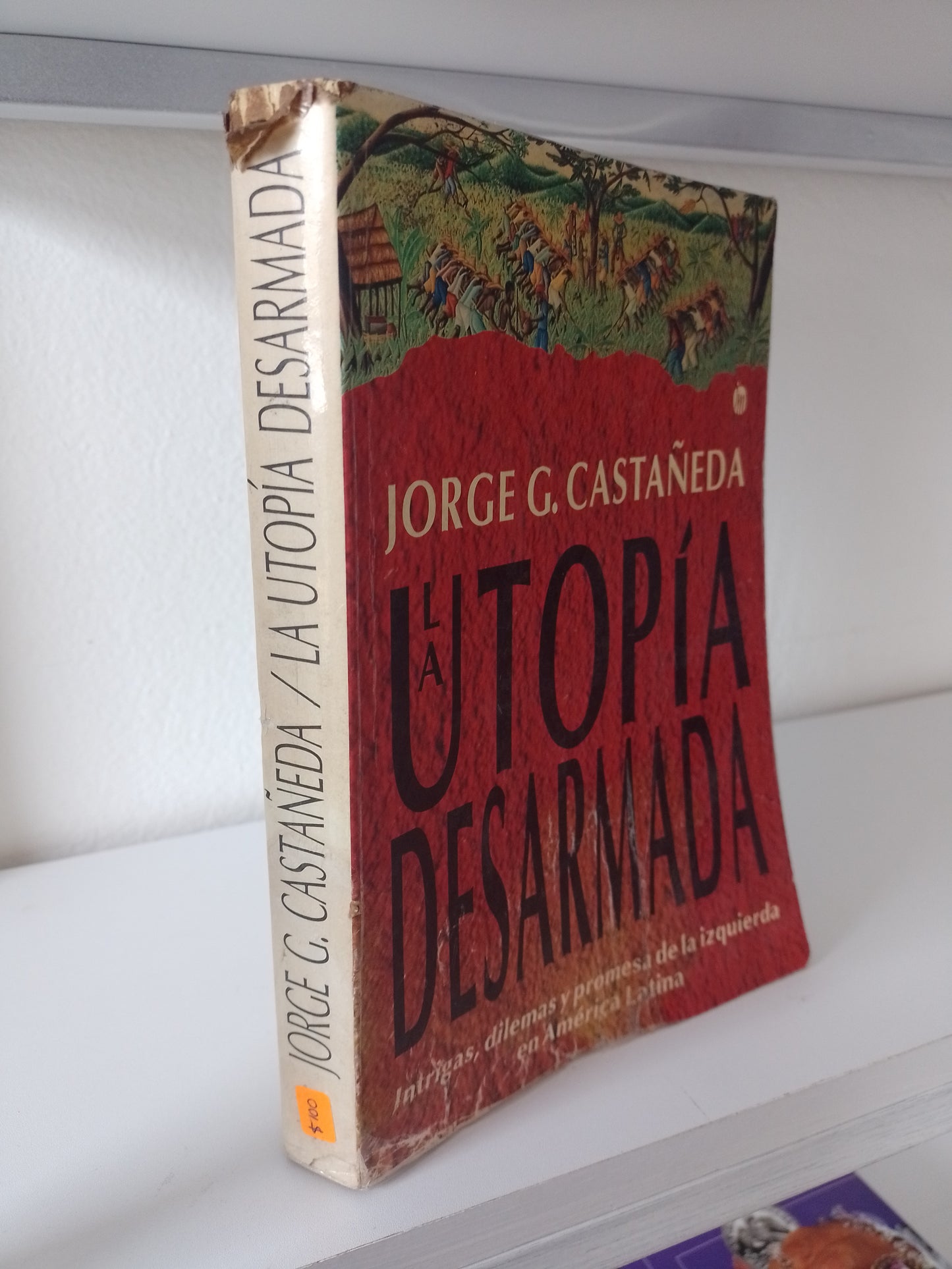 LA UTOPIA DESARMADA POR JORGE G CASTAÑEDA USADO POLITICA JUAREZ 515