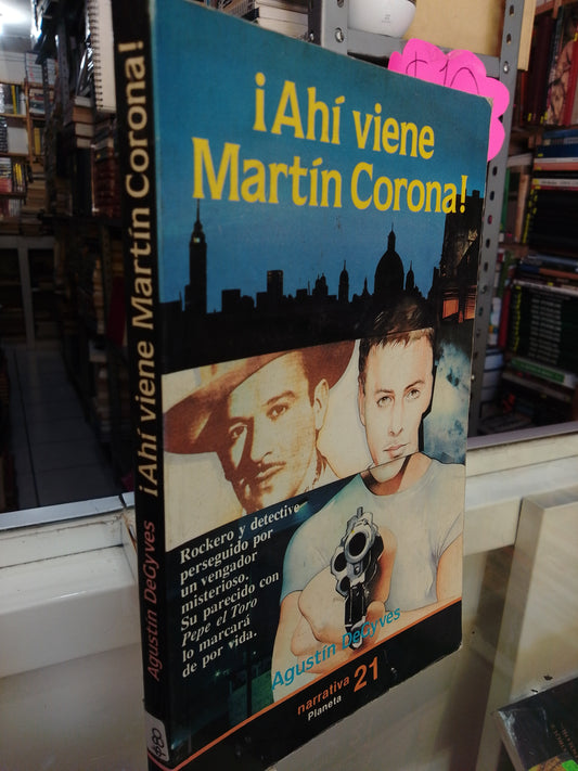 AHI VIENE MARTIN CORONA POR AGUSTIN DEGYVES USADO NOVELAS JUAREZ