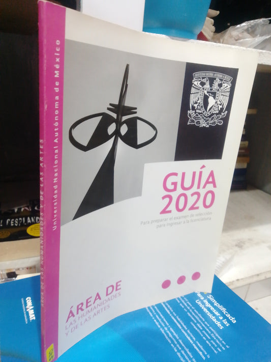 GUIA 2020 PARA PREPARAR EL EXAMEN DE SELECCION PARA INGRESAR A LA LICENCIATURA USADO EDUCACIÓN JUAREZ