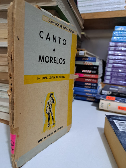 CANTO A MORELOS JOSÉ LÓPEZ BERMUDEZ USADO NOVELA JUÁREZ