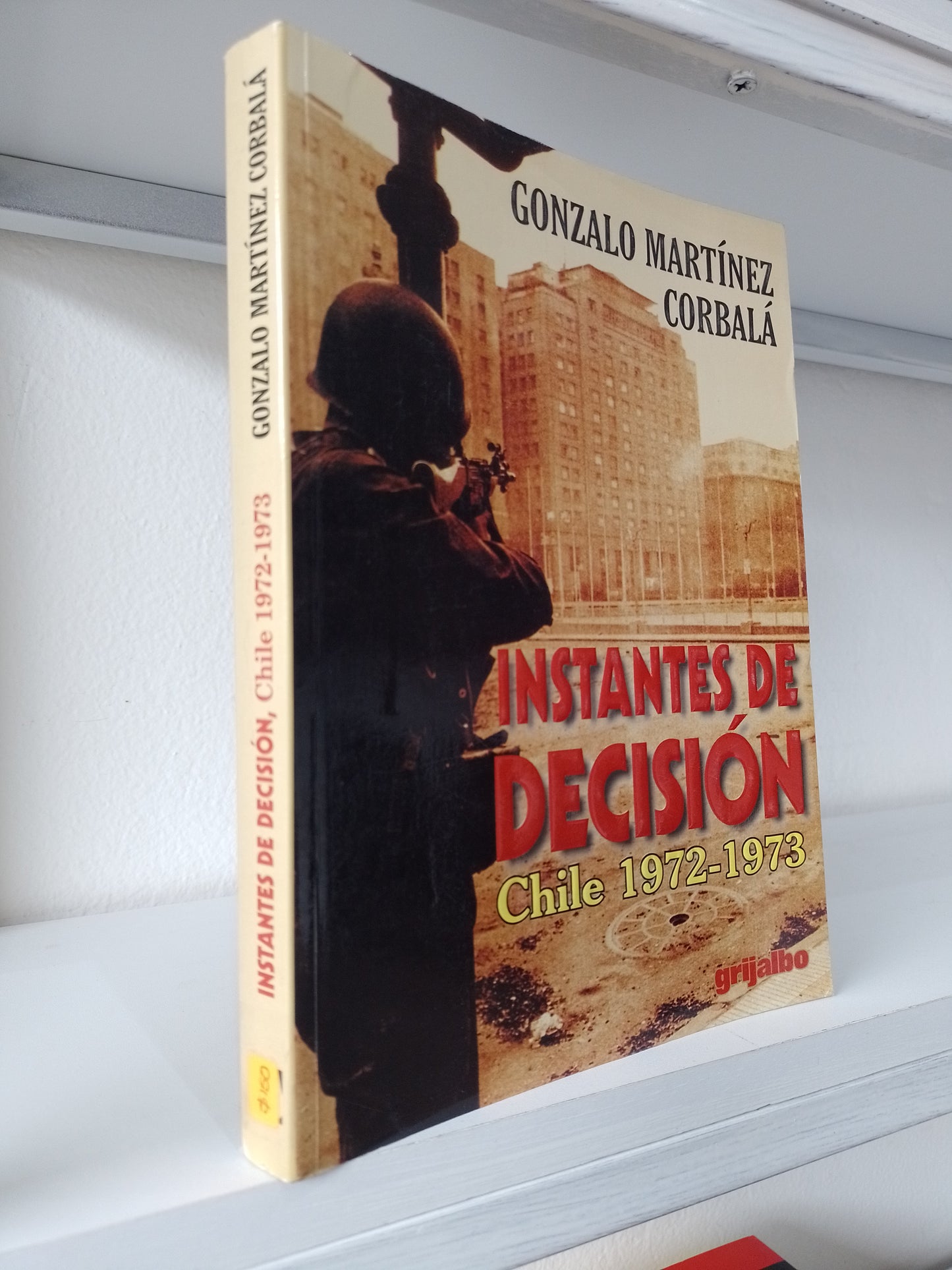 INSTANTES DE DECISION CHILE 1972 1973 POR GONZALO MARTINEZ CORBALA USADO POLITICA JUAREZ 515