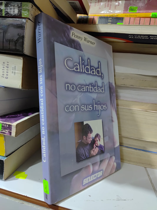 CALIDAD NO CANTIDAD CON SUS HIJOS POR PENNY WARNER USADO PSICOLOGIA JUAREZ 507