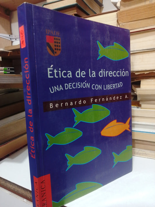 ETICA EN LA DIRECCION POR BERNANDO FERNANDEZ USADO FILOSOFIA JUAREZ