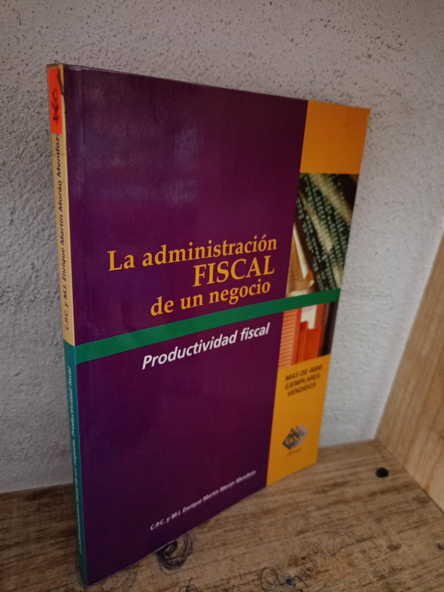 LA ADMINISTRACIÓN FISCAL DE UN NEGOCIO PRODUCTIVIDAD FISCAL POR ENRIQUE MARTÍN MORÁN MENDOZA USADO ADMINISTRACIÓN LITERARIO 305