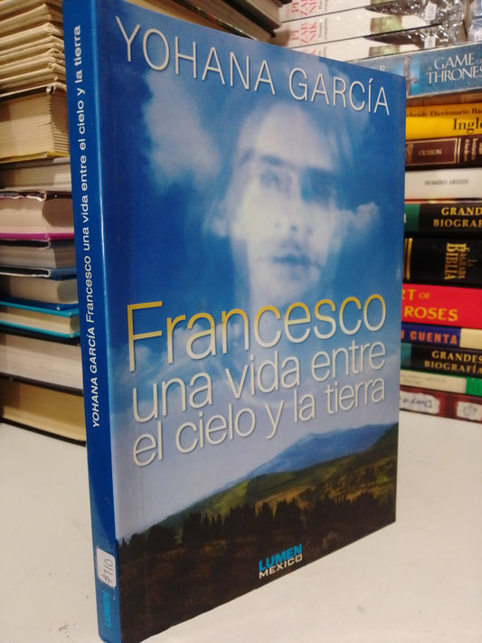 FRANCESCO UNA VIDA ENTRE EL CIELO Y LA TIERRA POR JOHANA GARCÍA USADO SUP.PERSONAL JUÁREZ