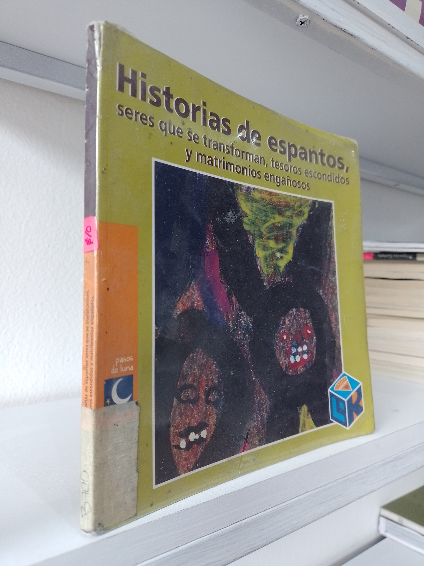 HISTORIA DE ESPANTOS SERES QUE SE TRANSFORMAN TESOROS ESCONDIDOS Y MATRIMONIOS ENGAÑOSOS POR ELIAS RAMIREZ CASTAÑEDA USADO INFANTIL JUAREZ 515
