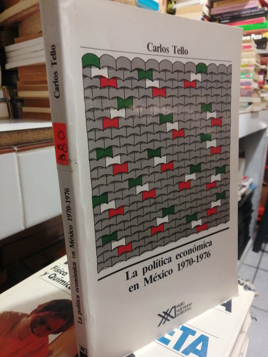 LA POLITICA ECONOMICA EN MEXICO 1970 1976 POR CARLOS TELLO USADO HISTORIA JUAREZ