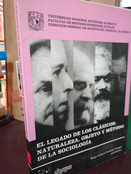 EL LEGADO DE LOS CLÁSICOS NATURALEZA OBJETO Y MÉTODO DE LA SOCIOLOGÍA POR HUGO ARTURO CARDOZO VARGAS USADO SO.FILO LITERARIO 305