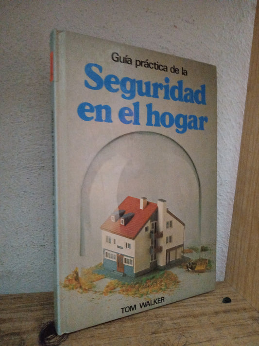 GUIA PRACTICA DE LA SEGURIDAD EN EL HOGAR TOM WALKER USADO RELIGION LITERARIO 305