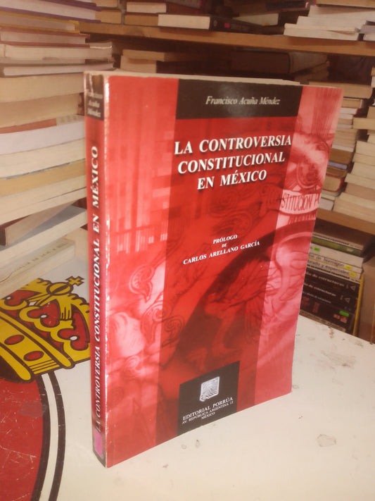 LA CONTROVERSIA CONSTITUCIONAL EN MÉXICO POR FRANCISCO ACUÑA MÉNDEZ USADO DERECHO LITERARIO 207