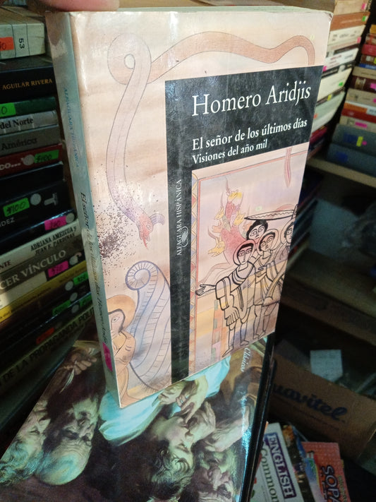 EL SEÑOR DE LOS ULTIMOS DIAS VISIONES DEL AÑO MIL POR HOMERO ARIDJIS USADO NOVELA LITERARIO 207