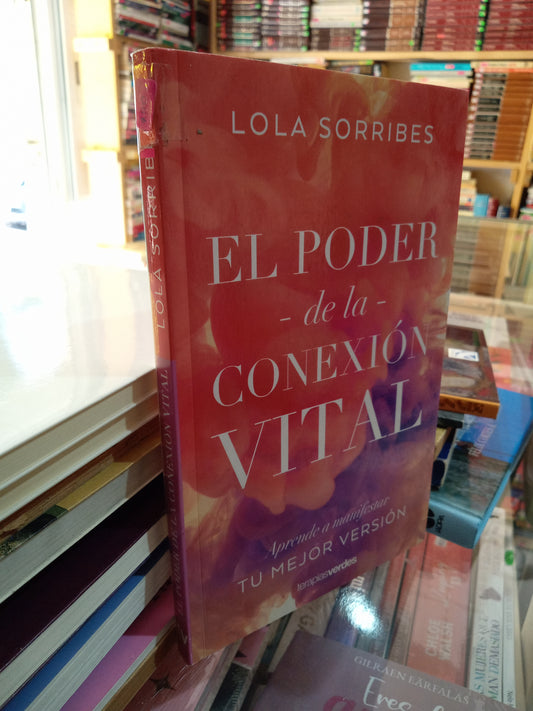 EL PODER DE LA CONEXION VITAL POR LOLA SORRIBES USADO SUPERACION PERSONAL JUÁREZ