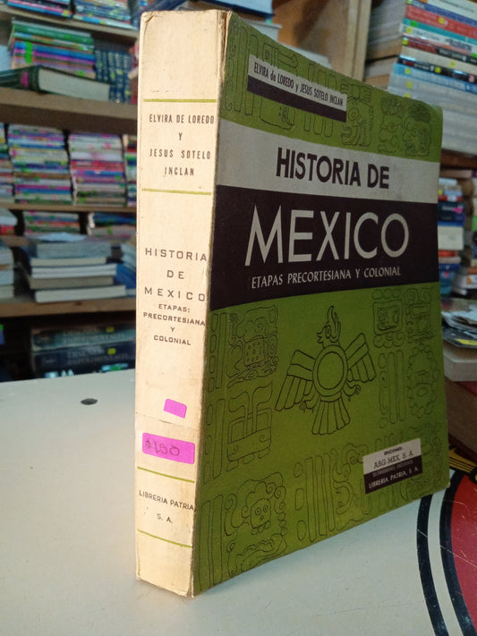HISTORIA DE MÉXICO ETAPAS PRECORTESIANA Y COLONIAL POR ELVIRA DE LOREDO Y JESUS SOTELO INCLAN USADO HISTORIA LITERARIO 207