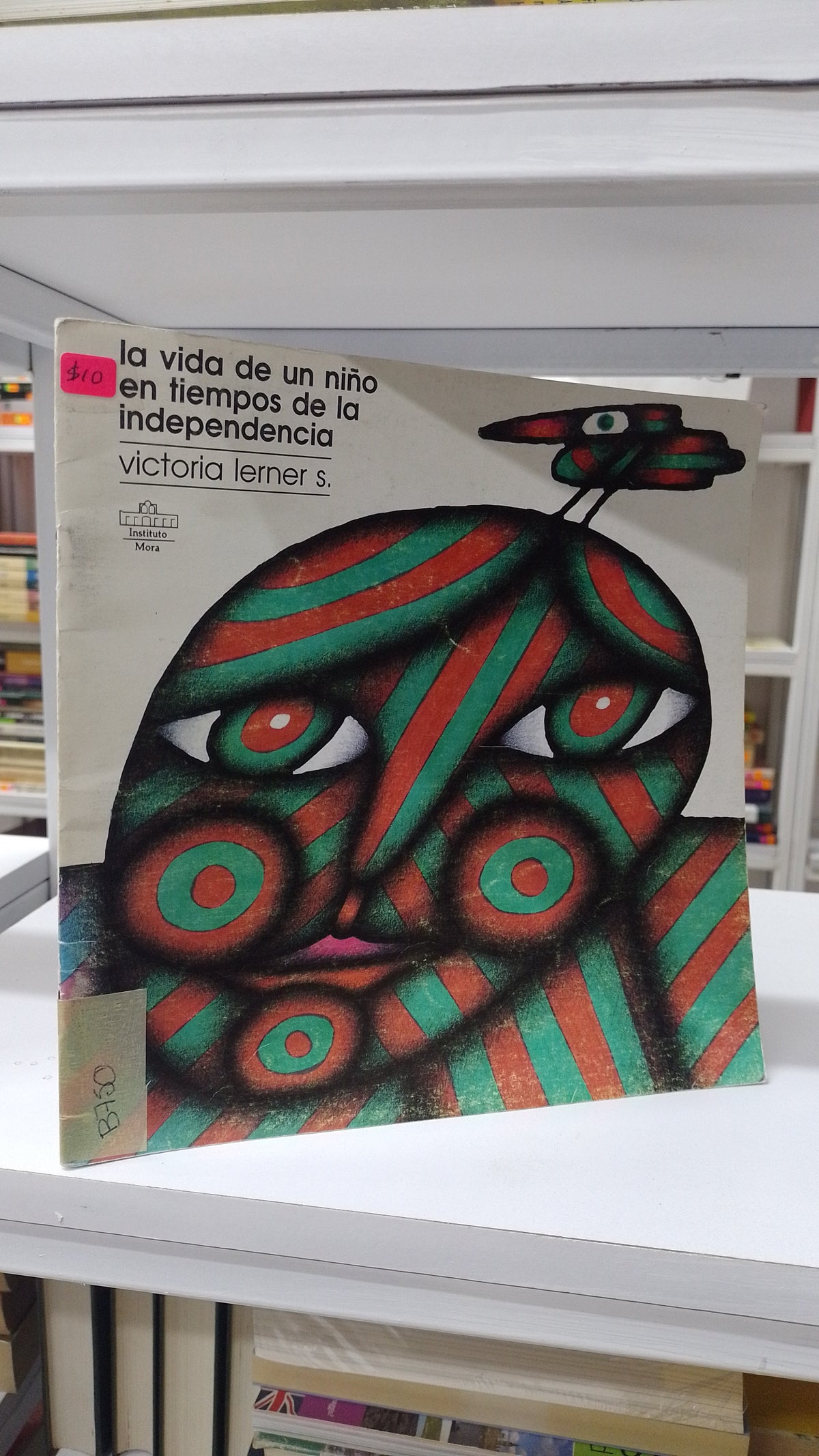 LA VIDA DE UN NIÑO EN TIEMPOS DE LA INDEPENDENCIA POR VICTORIA LERNER USADO INFANTIL JUAREZ 515