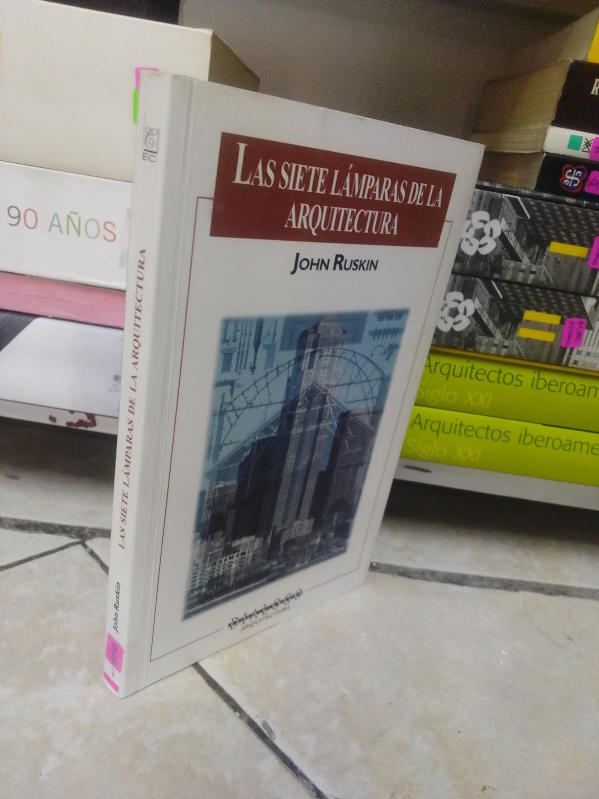 LAS SIETE LAMPARAS DE LA ARQUITECTURA, POR JOHN RUSKIN, USADO, ARQUITECTURA, JUAREZ 515