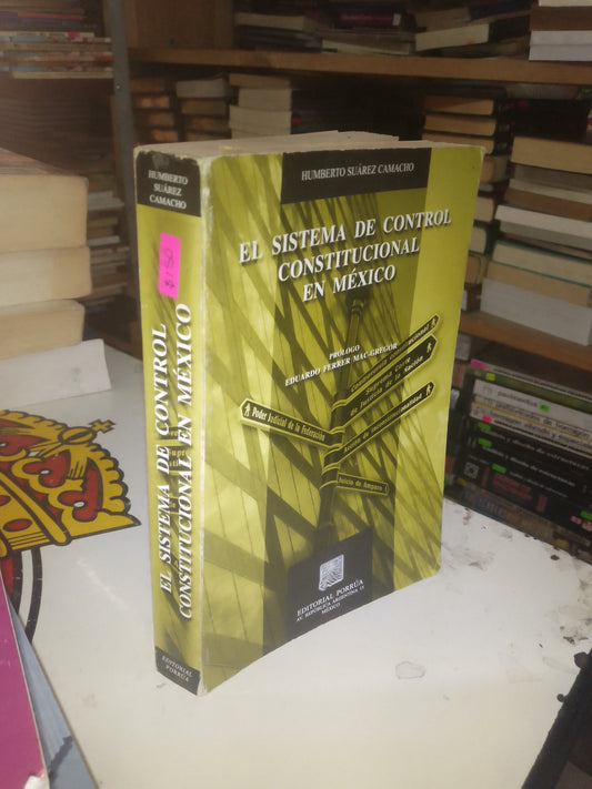 EL SISTEMA DE CONTROL CONSTITUCIONAL EN MÉXICO POR HUMBERTO SUÁREZ CAMACHO USADO DERECHO LITERARIO 207
