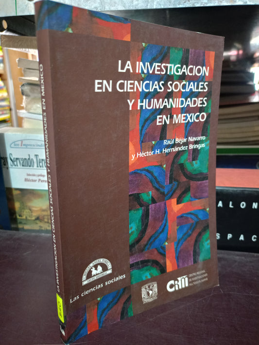 LA INVESTIGACIÓN EN CIENCIAS SOCIALES Y HUMANIDADES EN MÉXICO POR RAÚL BEJAR NAVARRO Y HÉCTOR HERNÁNDEZ USADO HISTORIA LITERARIO 305