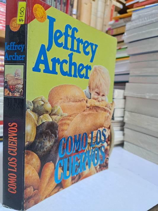 COMO LOS CUERVOS JEFFREY ARCHER USADO NOVELA JUÁREZ