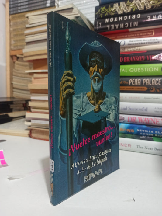 ¡VUELVE MAESTRO VUELVE! POR ALFONSO LARA CASTILLA USADO NOVELAS JUÁREZ