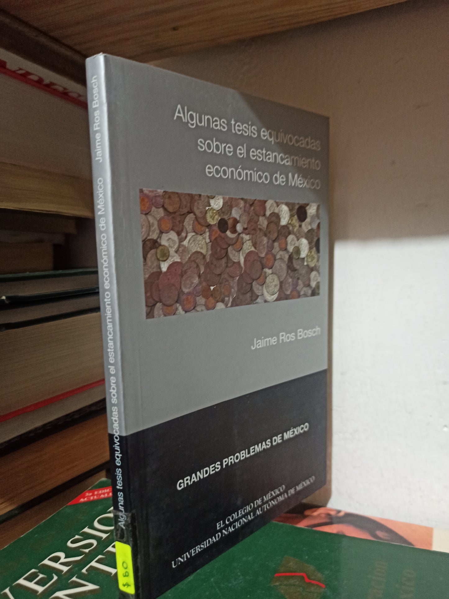 ALGUNAS TESIS EQUIVOCADAS SOBRE EL ESTANCAMIENTO ECONOMICO DE MEXICO POR JAIME ROS BOSCH USADO HISTORIA JUÁREZ
