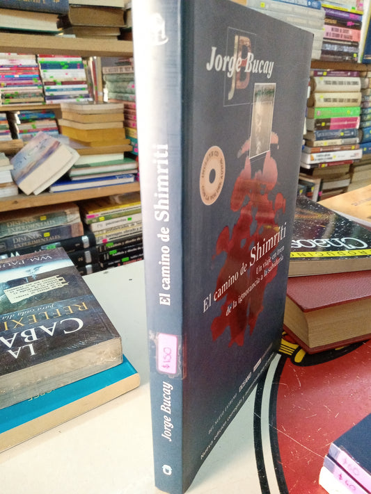 EL CAMINO SHIMRITI UN VIAJE EN TREN DE LA IGNORANCIA A LA SABIDURÍA POR JORGE BUCAY USADO SUPERACION PERSONAL LITERARIO 207