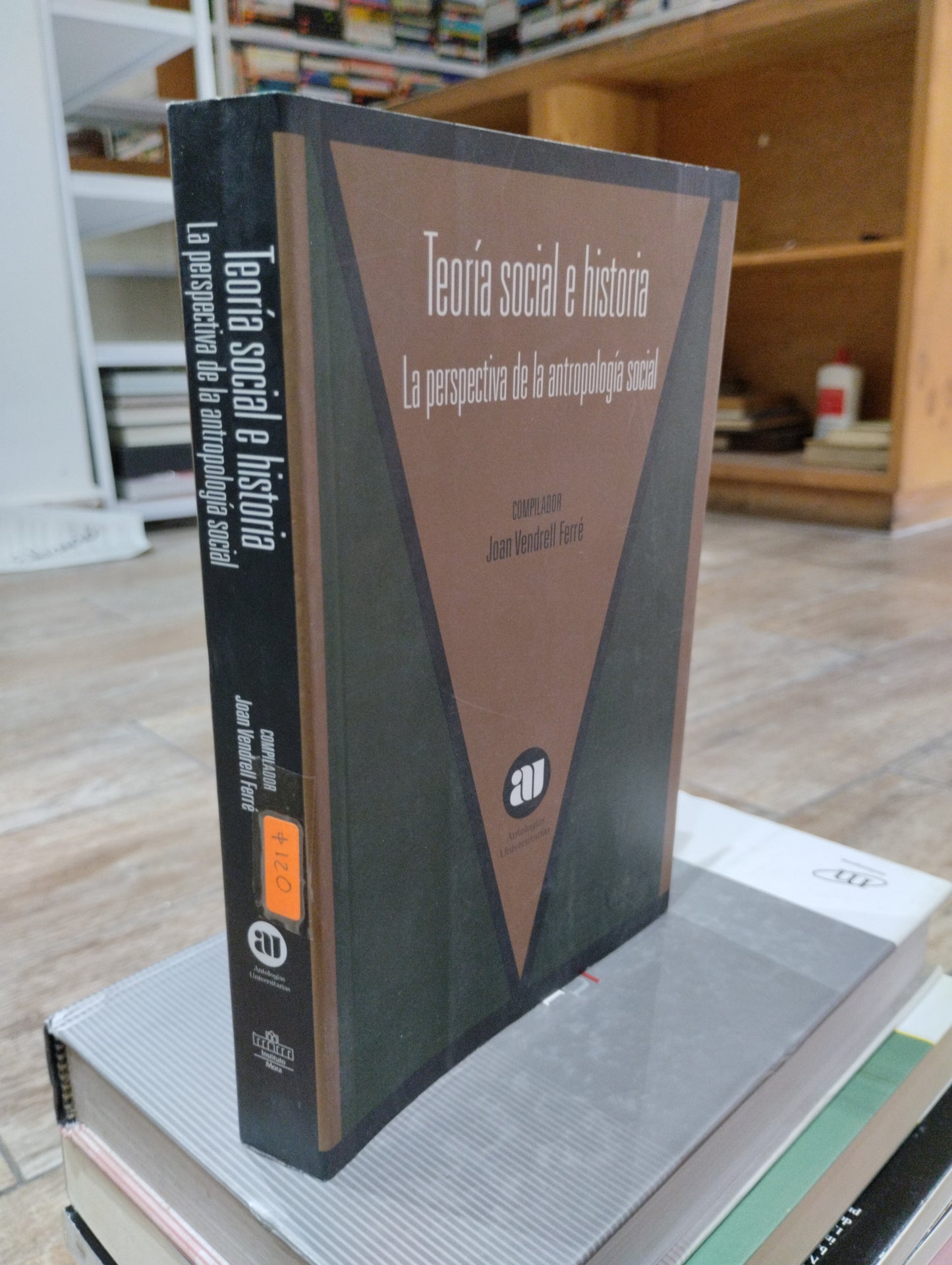 TEORIA SOCIAL E HISTORIA LAS PERSPECTIVAS DE LA ANTROPOLOGIA SOCIAL POR JOAN VENDRELL FERRE  USADO HISTORIA JUAREZ 515