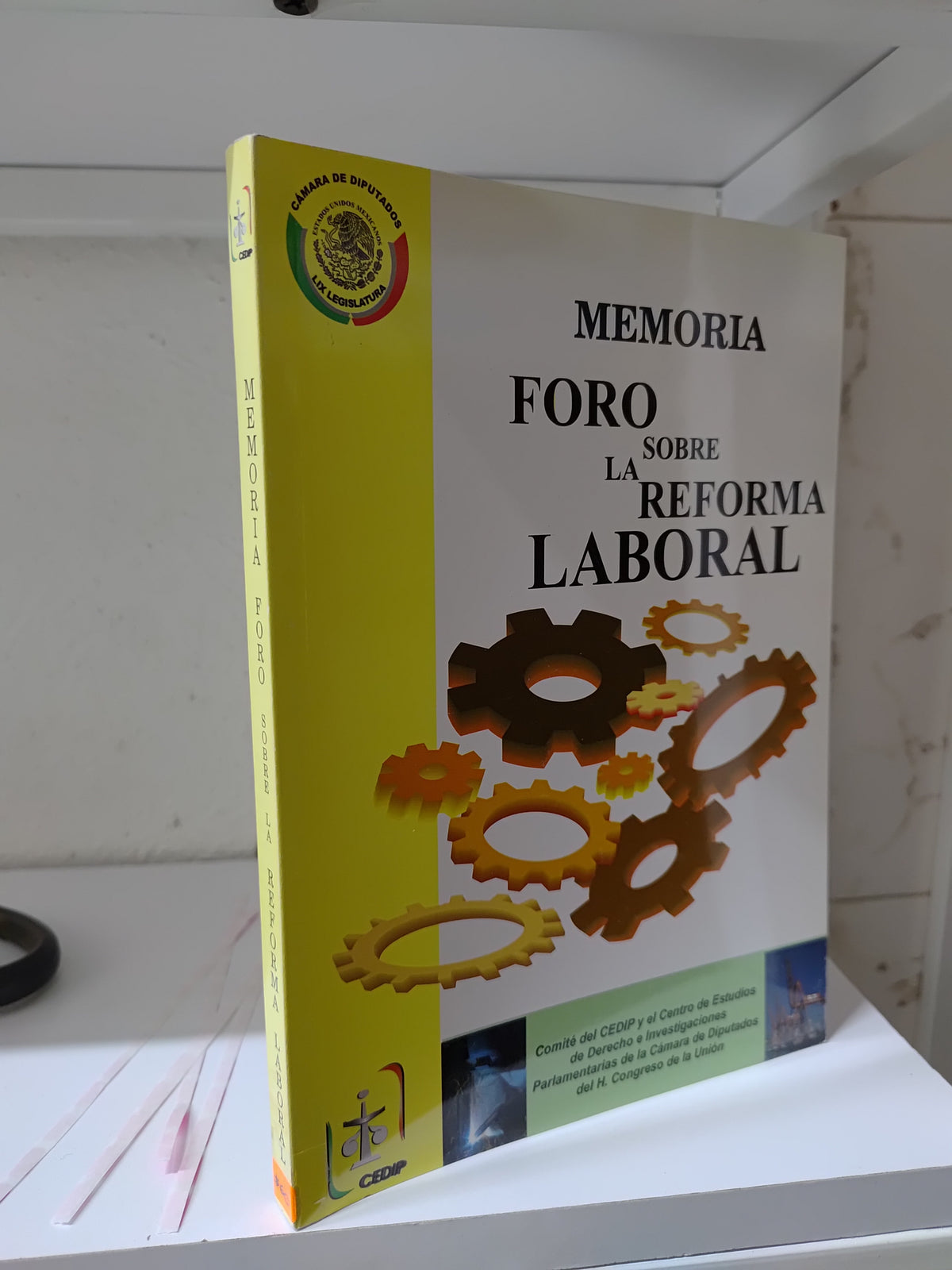 MEMORIA FORO SOBRE LA REFORMA LABORAL POR EDITORIAL CEDIP USADO DERECHO JUAREZ 515