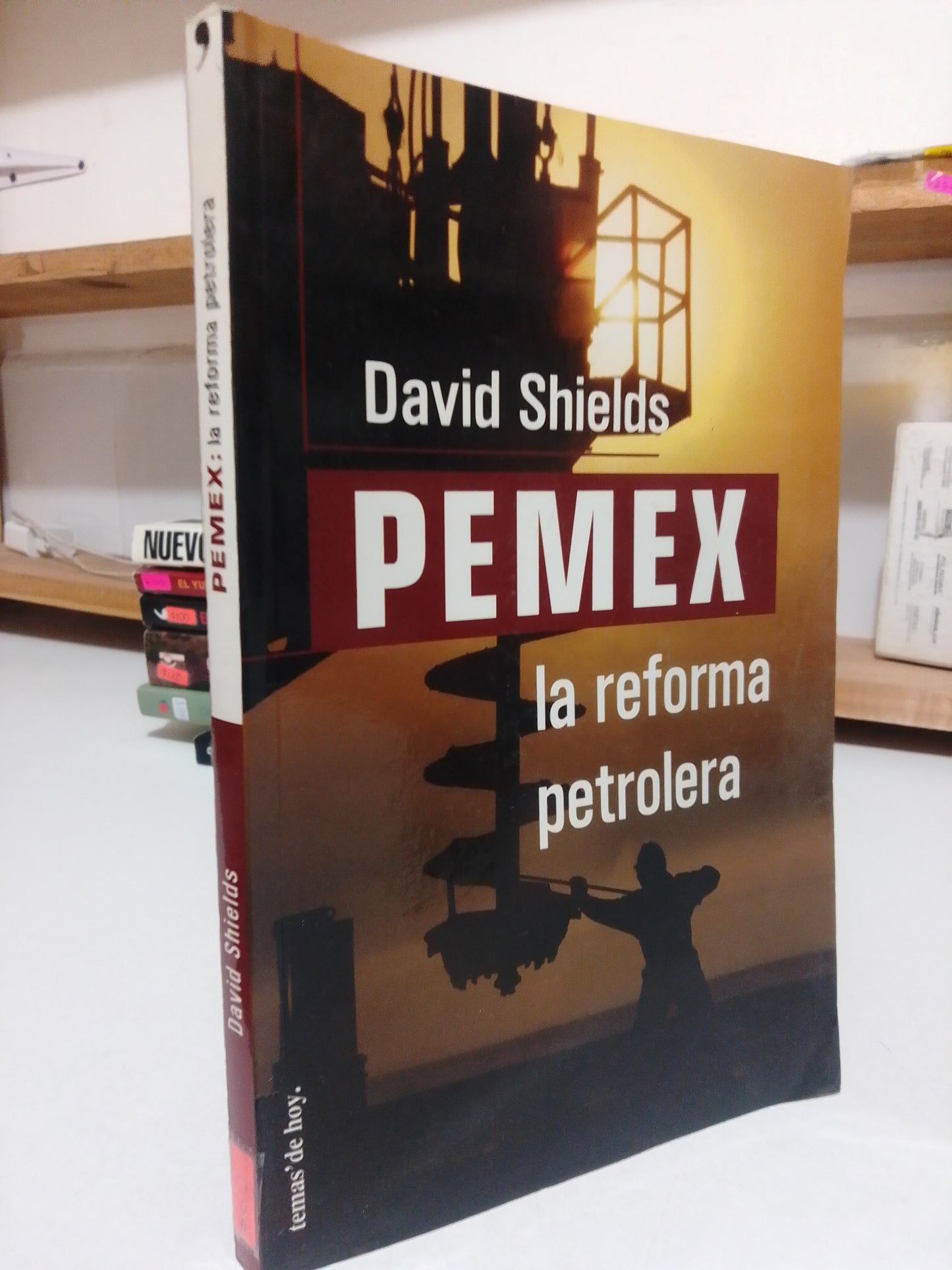 PEMEX LA REFORMA PETROLERA POR DAVID SHIELDS USADO POLÍTICA JUÁREZ