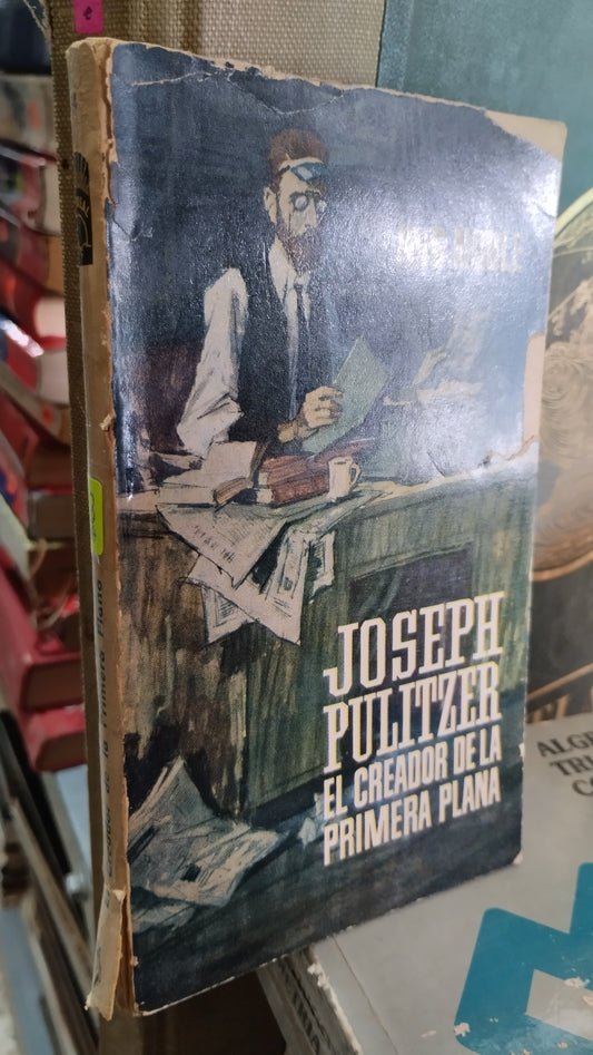 JOSEPH PULITZER EL CREADOR DE LA PRIMERA PLANA POR IRIS NOBLE LIBRO USADO NOVELAS ALDAMA