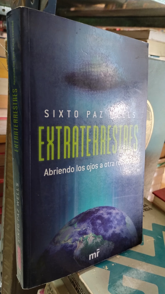 EXTRATERRESTRES ABRIENDO LOS OJOS A OTRA REALIDAD POR SIXTO PAZ WELLS LIBRO USADO NOVELAS ALDAMA