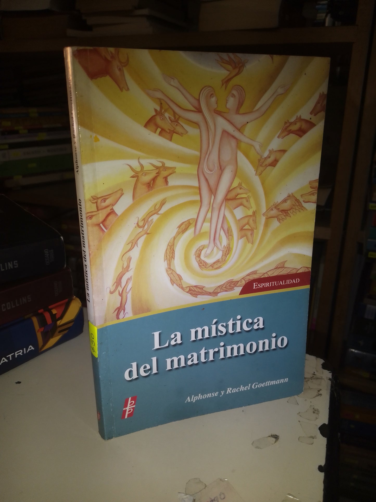 LA MÍSTICA DEL MATRIMONIO POR ALPHONSE Y RACHEL GOETTMANN USADO PSICOLOGÍA LITERARIO 207