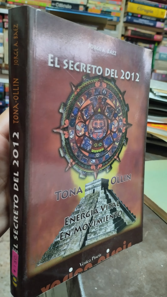 EL SECRETO DEL 2012 TONA OLLIN POR JORGE A BAEZ LIBRO USADO ANTIGUO ALDAMA
