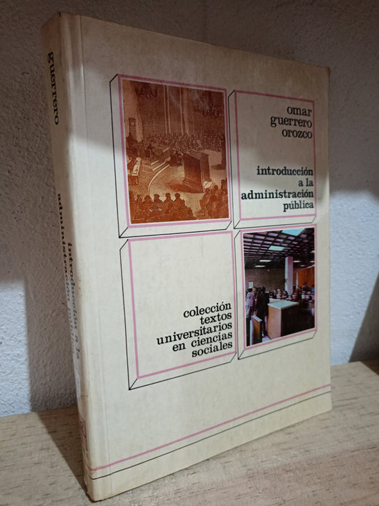 INTRODUCCION A LA ADMINISTRACION PUBLICA POR OMAR GUERRERO OROZCO USADO ADMIN LITERARIO 305