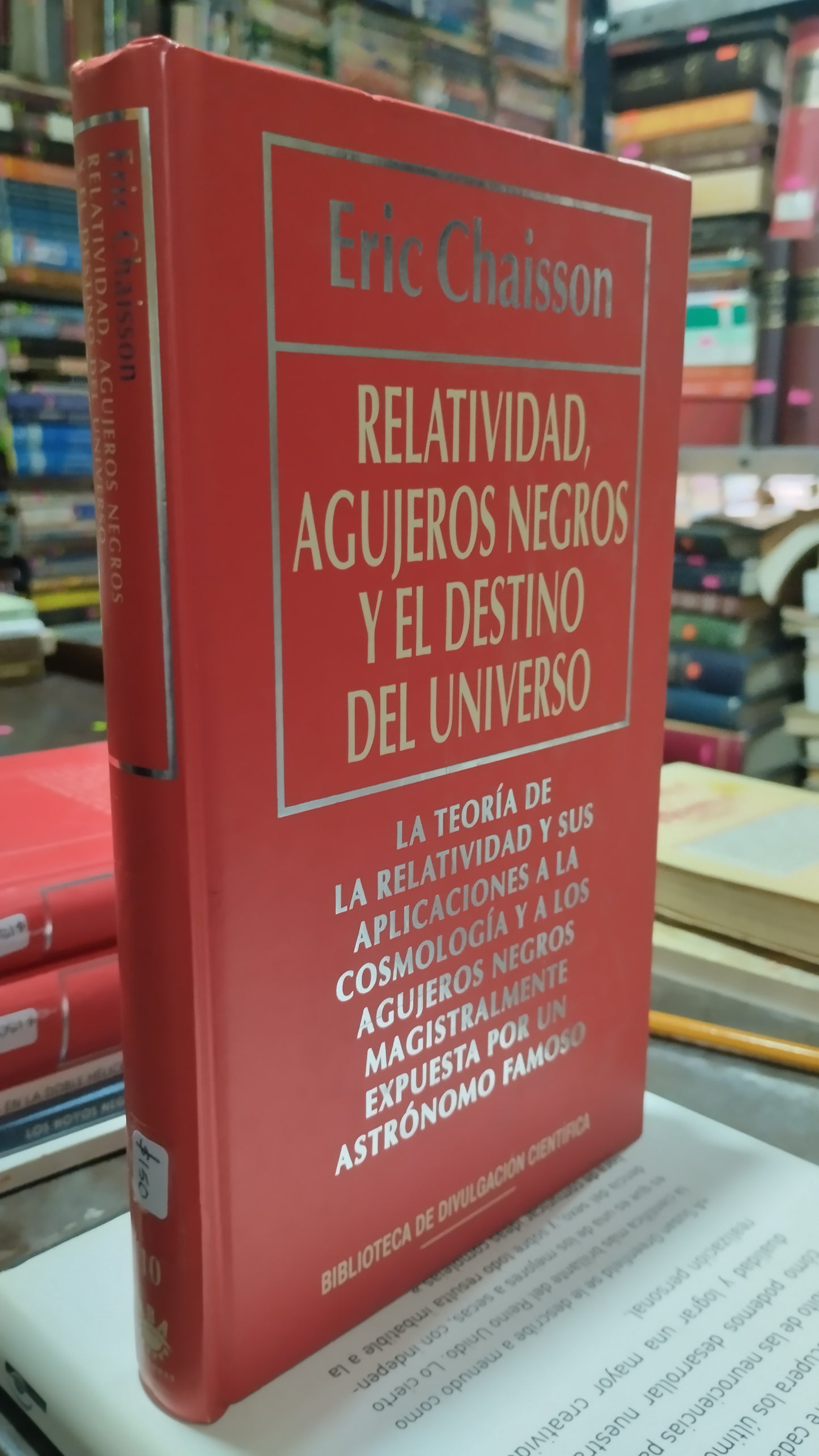RELATIVIDAD AGUJEROS NEGROS Y EL DESTINO DEL UNIVERSO POR ERIC CHAISSON LIBRO USADO CIENCIA ALDAMA