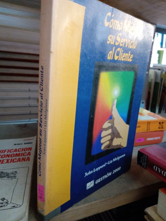 COMO MEJORAR SU SERVICIO AL CLIENTE POR JONH LEPPARD LIZ MOLYNEUX USADO ADMINISTRACIÓN LITERARIO 207