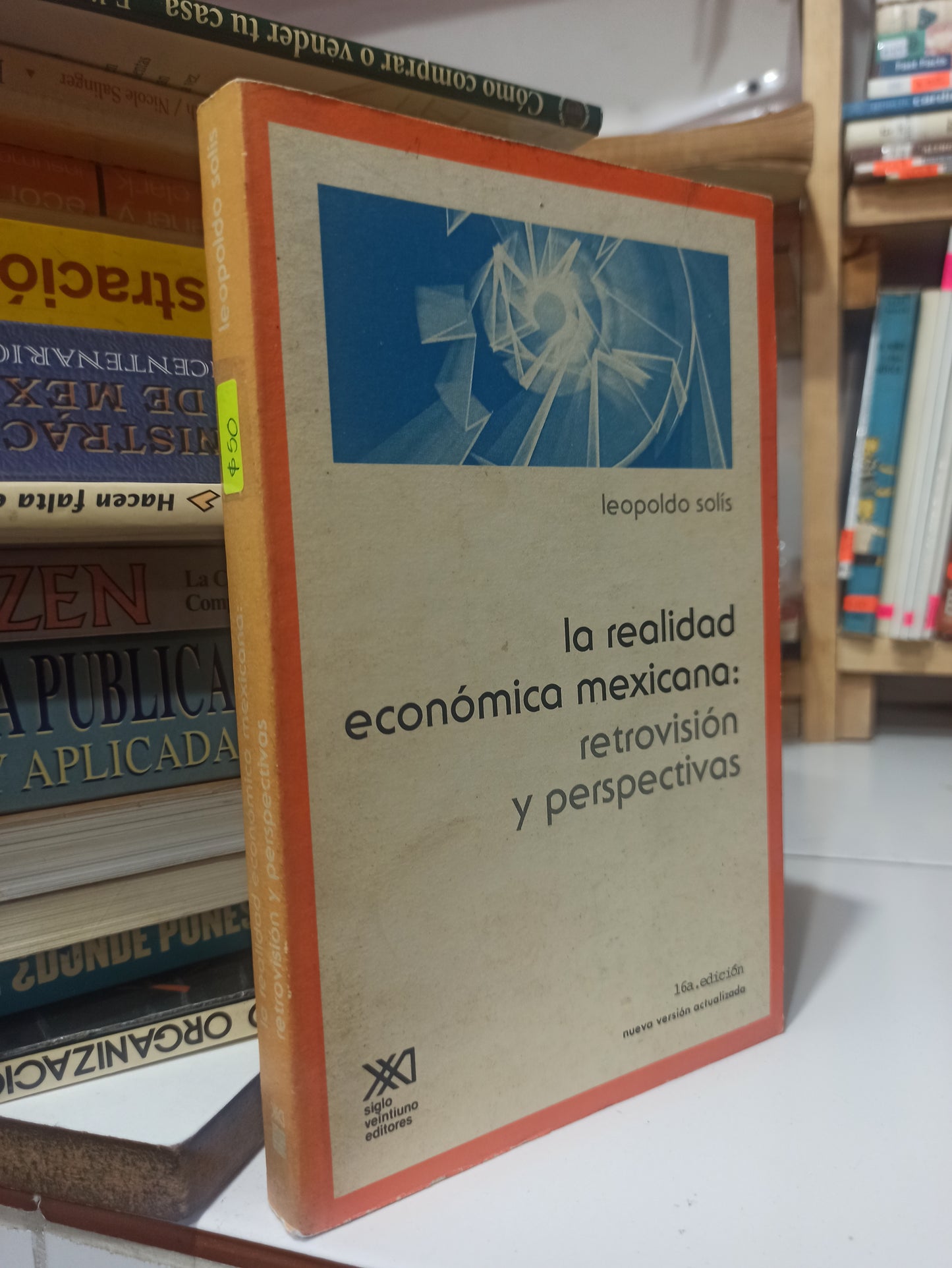 LA REALIDAD ECONOMICA MEXICANA RETROVISION Y PERSPECTIVA POR LEOPOLDO SOLIS USADO ADMINISTRACIÓN JUÁREZ