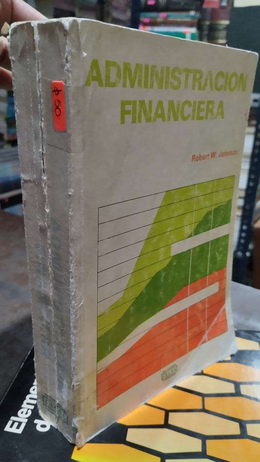 ADMINISTRACION FINANCIERA POR ROBERT W JOHNSON LIBRO USADO ADMINISTRACION ALDAMA