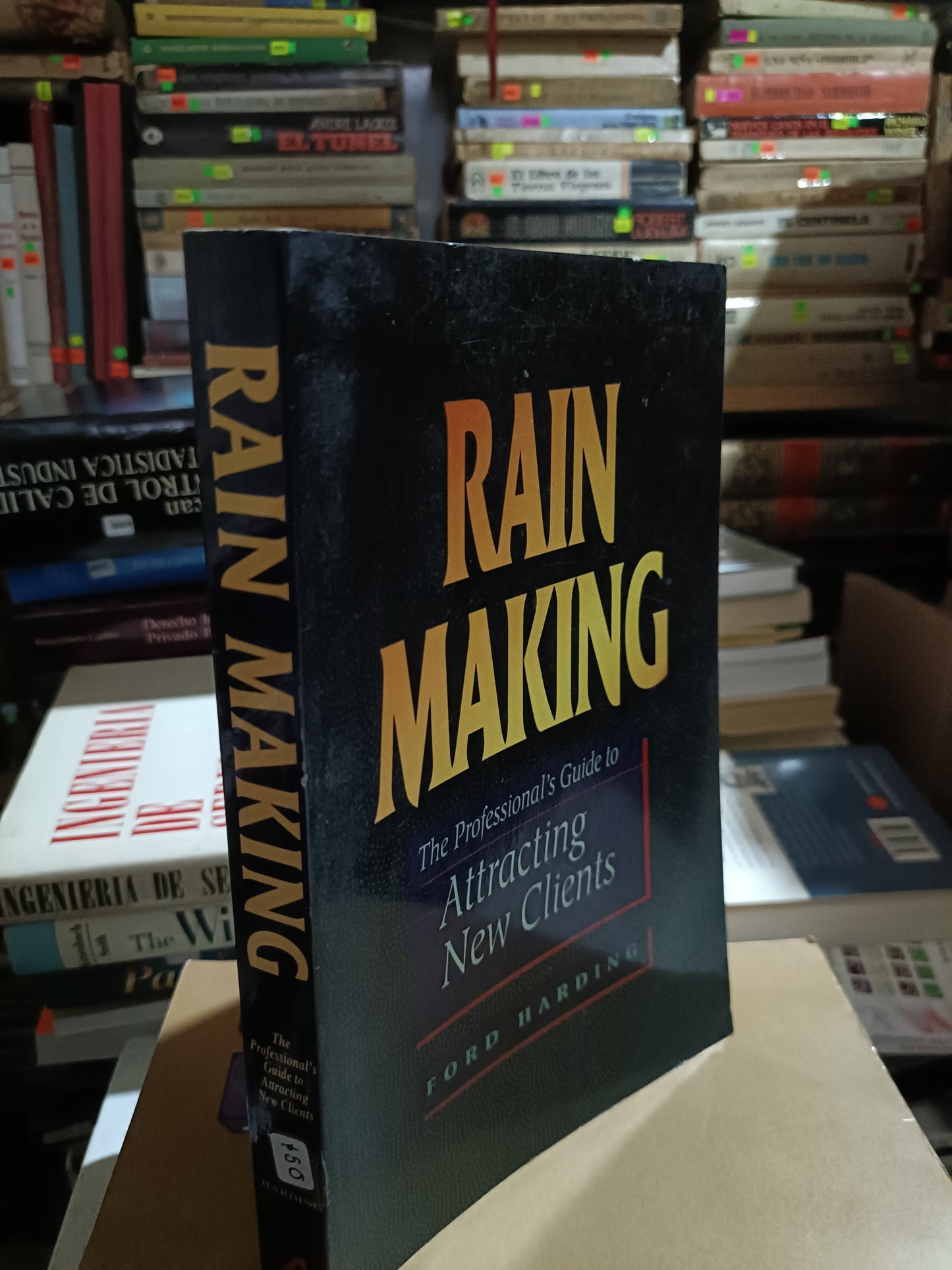 RAIN MAKING THE PROFESSIONALS GUIDE TO ATTRACTING NEW CLIENTS POR FORD HARDING USADOS IDIOMAS ALDAMA