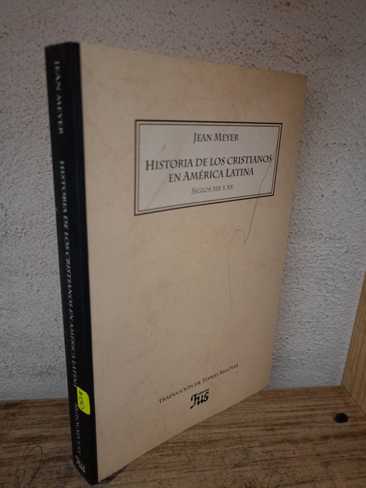 HISTORIA DE LOS CRISTIANOS EN AMÉRICA LATINA SIGLOS XIX Y XX POR JEAN MAYER USADO HISTORIA LITERARIO 305