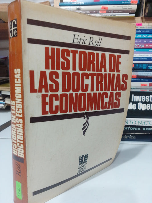 HISTORIA DE LAS DOCTRINAS ECONOMICAS POR ERIC ROLL USADO ADMINISTRACION JUAREZ
