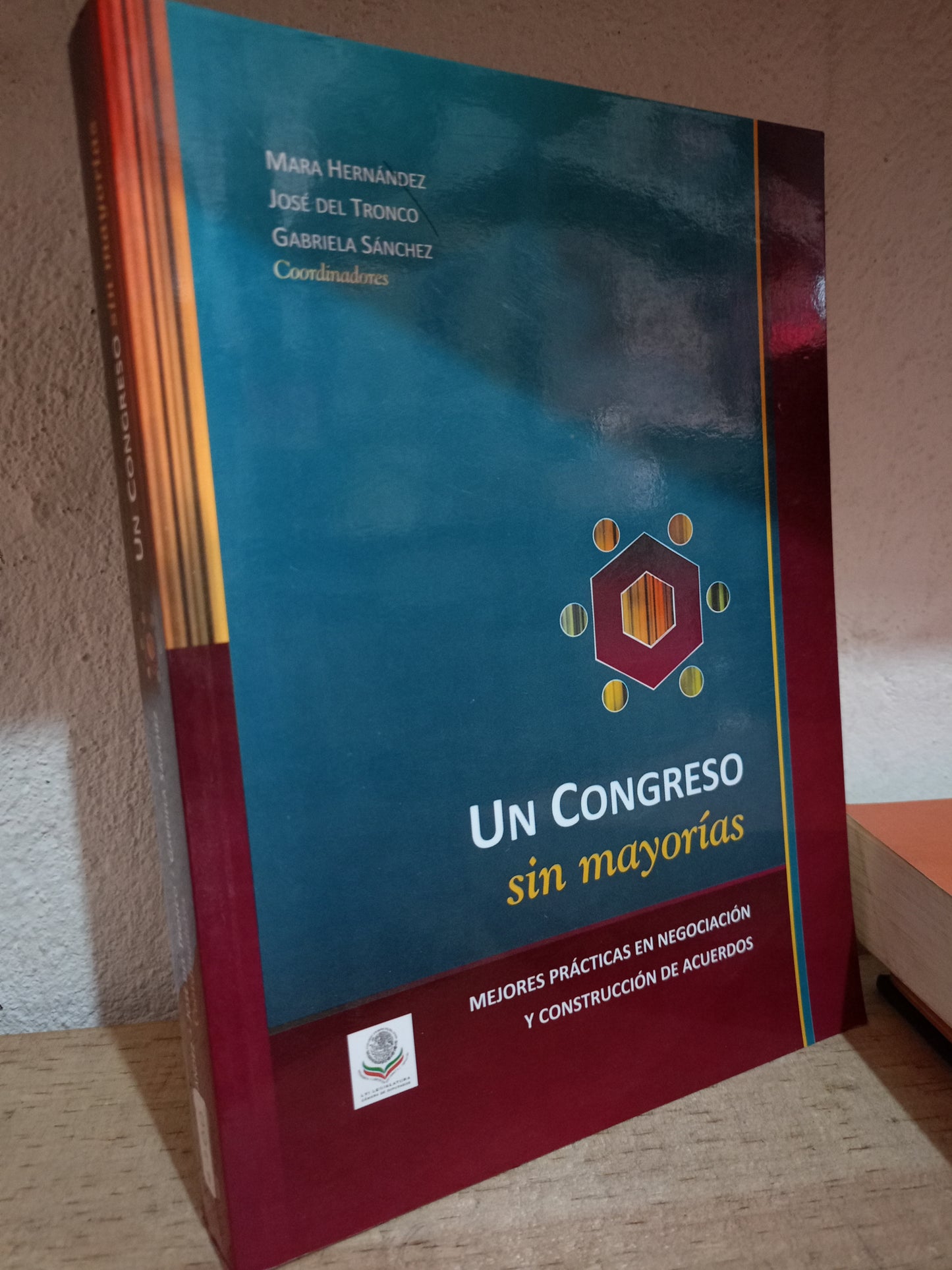 UN CONGRESO SIN MAYORÍAS POR MARÍA HERNÁNDEZ JOSÉ DE ALCONCO GABRIELA SÁNCHEZ USADO ADMN LITERARIO 305