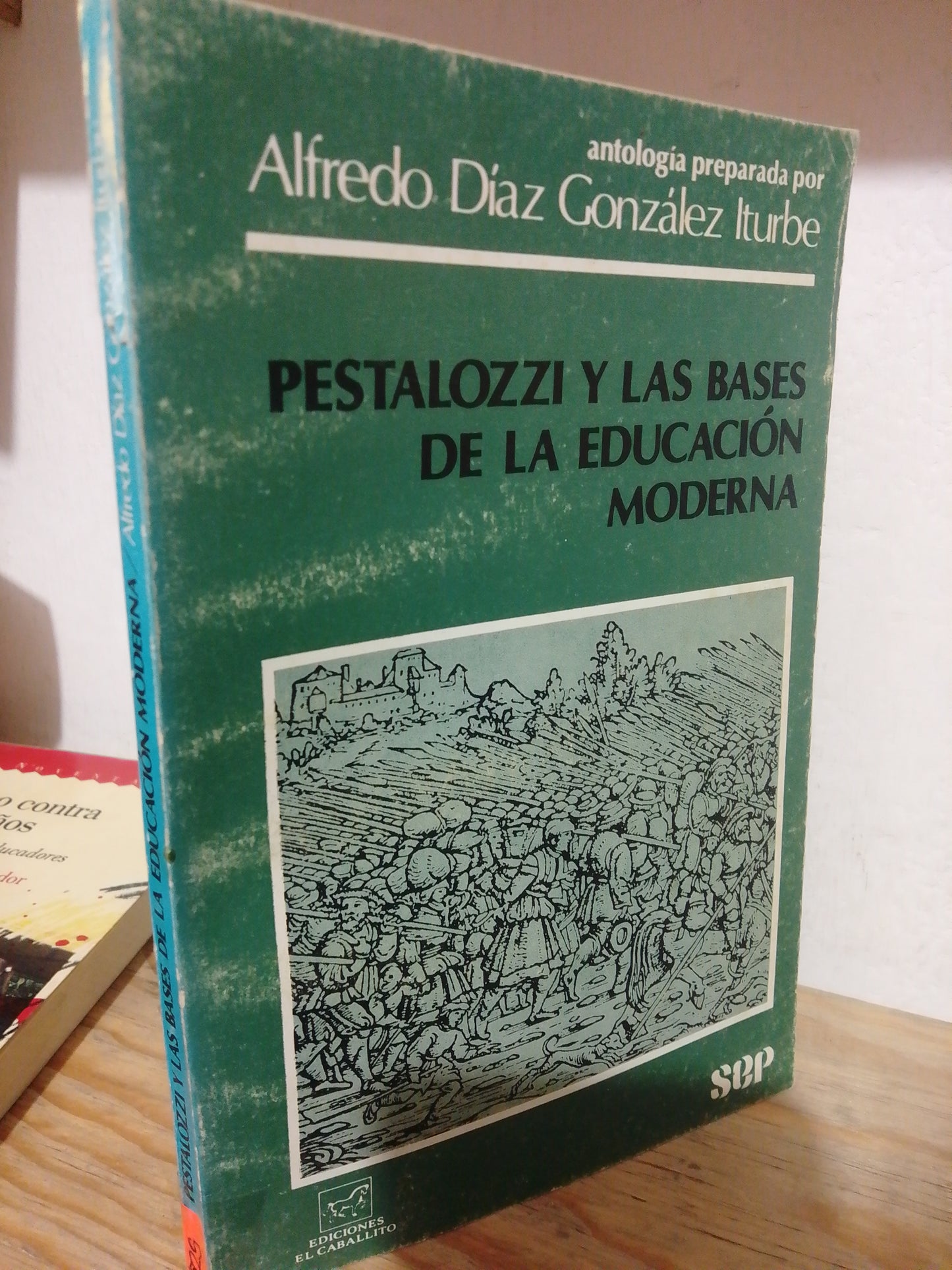 PESTALOZZI Y LAS BASES DE LA EDUCACION MODERNA POR ALFREDO DIAZ GONZALEZ USADO EDUCACION JUAREZ