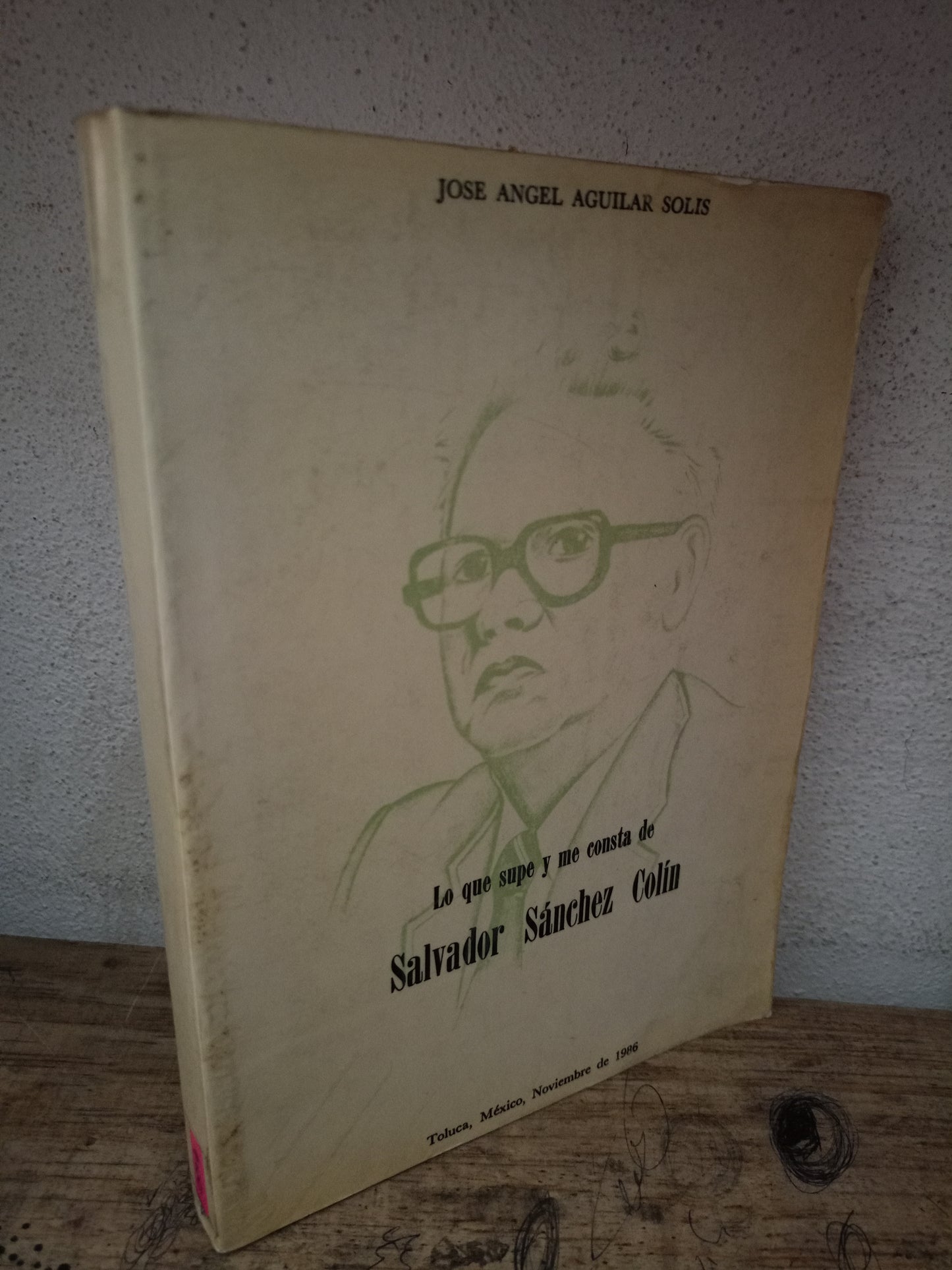 LO QUE SUPE Y ME CONSTA DE SALVADOR SÁNCHEZ COLÍN POR JOSÉ ÁNGEL AGUILAR SOLÍS USADO HISTORIA LITERARIO 305
