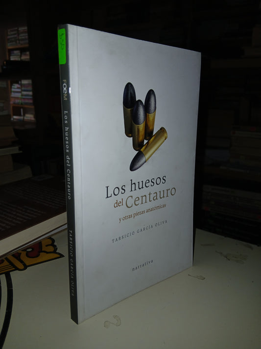 LOS HUESOS DEL CENTAURO Y OTRAS PIEZAS ANATÓMICAS POR TARSICIO GARCÍA OLIVA USADO ANTOLOGÍA LITERARIO 207
