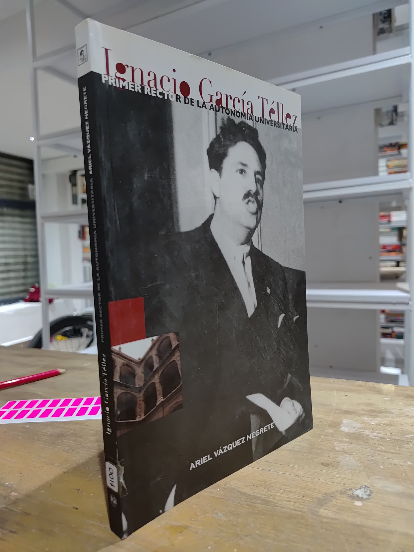 PRIMER RECTOR DE LA AUTONOMIA UNIVERSITARIA POR IGNACIO GARCIA TELLEZ USADO HISTORIA JUAREZ 515