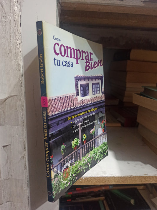 COMO COMPRAR BIEN TU CASA POR ROBERT IRWIN USADO ADMINISTRACIÓN JUÁREZ